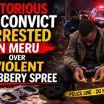 Notorious Ex-Convict Arrested in Meru Over Violent Robbery Spree